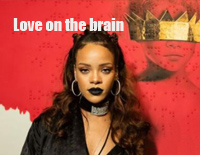 Love on the Brain-Rihanna钢琴谱文件（五线谱、双手简谱、数字谱、Midi、PDF）免费下载