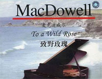致野玫瑰-To a Wild Rose钢琴谱文件(五线谱、双手简谱、数字谱、Midi、PDF)免费下载