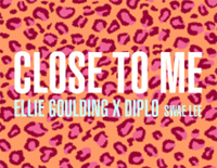 Close to Me-Ellie Goulding和Diplo钢琴谱文件(五线谱、双手简谱、数字谱、Midi、PDF)免费下载