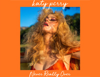 Never Really Over-Katy Perry钢琴谱文件(五线谱、双手简谱、数字谱、Midi、PDF)免费下载