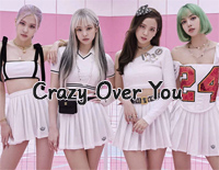 Crazy Over You-Blackpink钢琴谱文件（五线谱、双手简谱、数字谱、Midi、PDF）免费下载